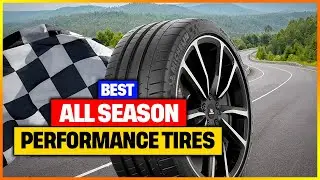 Best All Season Performance Tires 2026 [Top 6 Picks Reviewed]