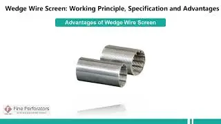 Wedge Wire Screen: Working Principle, Specification and Advantages