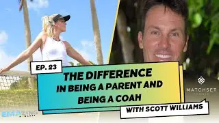 Tennis Podcast | The Difference in Being a Parent and Being A Coach | The EMAzing Podcast Ep. 23