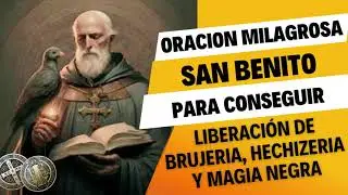 ORACIÓN A SAN BENITO I LIBERACIÓN CONTRA HECHIZERÍA, BRUJERÍA Y MAGIA NEGRA I ORACIÓN DE PROTECCIÓN