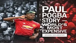 Paul Pogba Story | Football&rsquo;s Billion Euro Midfielder