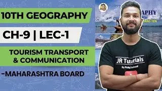 10th Geography | Chapter 9 | Tourism Transport & Communication | Lecture 1 | Maharashtra Board |