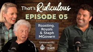Roasting, Royals & Steph McGovern  - That's Ridiculous | Episode 5