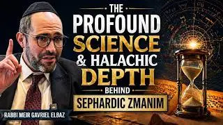 The Profound Science and Halachic Depth Behind Sephardic Zmanim | Rabbi Meir Gavriel Elbaz