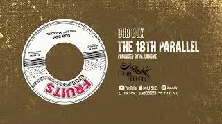 The 18th Parallel, Dub Shepherds - Dub Box [Official Audio]