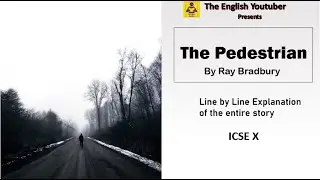 The pedestrian | Ray Bradbury | line by line explanation | Read Aloud | ICSE 10|