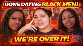 Three Women Explain Why They&rsquo;re Done Dating Black Men &mdash; A Reaction & Real Discussion
