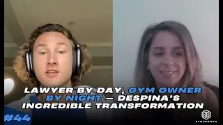 EP 44- Lawyer by Day, Gym Owner by Night &mdash; Despina&rsquo;s Incredible Transformation