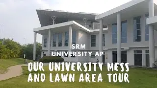 INSIDE OUR ANNAPURNA MESS |MESS TOUR AND LAWN AREA TOUR |SRM UNIVERSITY AP
