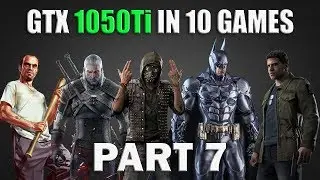 NVIDIA GTX 1050 Ti 4GB Benchmark - Test in 10 Games | i5 2500 | Part 7