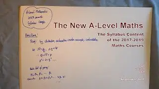 The New A-Level Maths - The Syllabus Content of the 2017-2019 Maths Courses