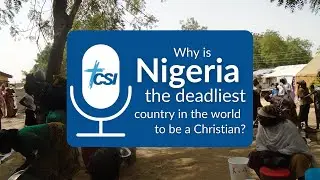 Why is Nigeria the deadliest place for Christians? | Christian Solidarity Podcast | Ep. 3