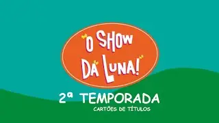 O Show Da Luna 2T | Cart&otilde;es De T&iacute;tulos (Remastered)