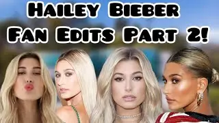 Hailey Bieber Fan Edits: Part 2