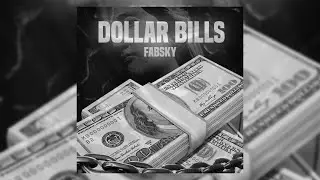 FABSKY - DOLLAR BILLS (Official Audio)