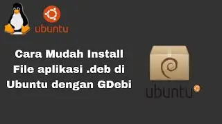 Cara Mudah Install File .deb di Ubuntu dengan GDebi