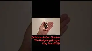 Before and after. Shadow The Hedgehog (Burger King Toy 2025))