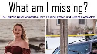 The Talk We Never Wanted to Have: Policing, Power, and Getting Home Alive