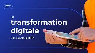 La transformation digitale du Secteur du BTP