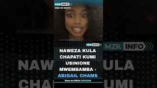 ABIGAIL CHAMS NAWEZAKULA CHAPATI KUMI ...MZK INFO #duet #greenscreen #football #tanzania #podcast