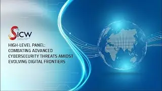 High-Level Panel: Combating Advanced Cybersecurity Threats Amidst Evolving Digital Frontiers