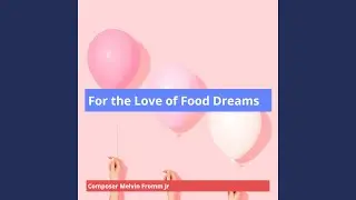 For the Love of Food Dreams