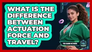 What Is The Difference Between Actuation Force And Travel?