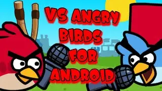 VS ANGRY BIRDS FOR ANDROID | ПРОТИВ ЭНГРИ БЕРДС НА АНДРОИД ФНФ МОД