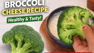 BROCCOLI RECIPE | Healthy & Tasty CHEESE BROCCOLI | Diet Friendly Food | Easy Healthy Recipe