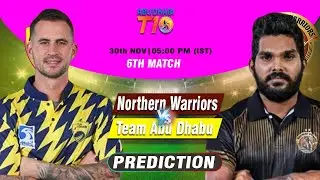🏏T10 2023 | Team Abu Dhabi vs Northern Warriors, 6th Match जानिए कौन जीतेगा | TAD vs NW Prediction
