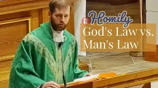 Homily: God's Law vs. Man's Law