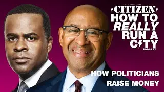 How Politicians Raise Money | How to Really Run a City