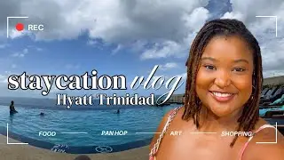 Staycation Vlog | Hyatt Trinidad | Trinidad and Tobago | Art Galleries | Steelpan Hop & more!