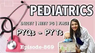 Pediatrics PYQs | High Difficulty Clinical Pediatrics for NEET PG / INICET / FMGE | Doc. Swati
