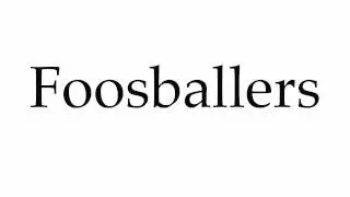 How to Pronounce Foosballers