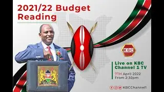 LIVE: Budget Reading by Ukur Yatani II 7th April 2022 II www.kbc.co.ke