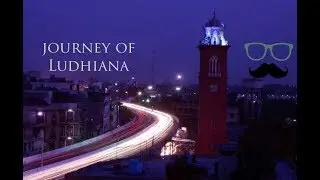 Journey of ludhiana the smart city लुधियाना ਲੁਧਿਆਣਾ