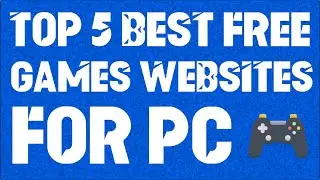 Top 5 Best Free Games Websites For PC | By Technical Info