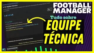 EQUIPE TÉCNICA no FOOTBALL MANAGER | COMO SABER quem CONTRATAR | Guia completo #01