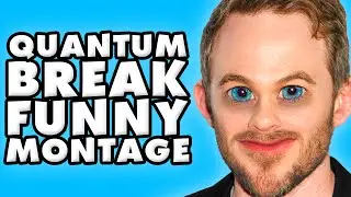 Quantum Break Funny Montage!