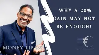 Why a 20% Gain May Not Be Enough!