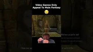 Video Games Only Appeal To Male Fantasy 😢😢 #skyrim #skyrimanniversary #elderscrolls #shorts