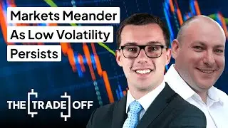 The Trade Off UK: Markets Meander As Low Volatility Persists
