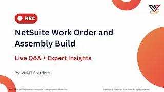 Master NetSuite Work Orders & Assembly Builds &ndash; Watch the Full Webinar Now!