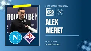 #NAPOLIFIORENTINA, NEL POST PARTITA #MERET IN ESCLUSIVA A RADIO CRC | #Napoli