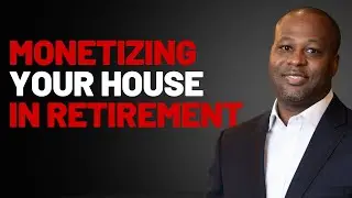 Five Ways You Can Monetize Your House in Retirement