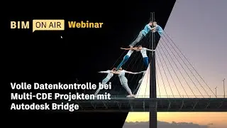 WEBINAR - Volle Datenkontrolle bei Multi CDE Projekten mit Autodesk Bridge