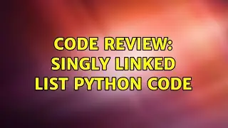 Code Review: singly linked list python code