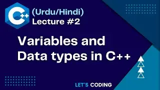 Variables and datatypes in C++ | C++ Complete Course for Beginners Lecture#2 in(Urdu/Hindi)