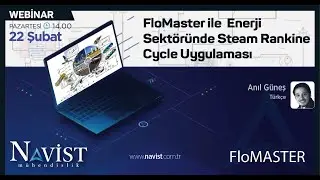 NAVİST I FloMaster ile Enerji Sekt&ouml;r&uuml;nde Steam Rankine Cycle Uygulaması 22Şbt21